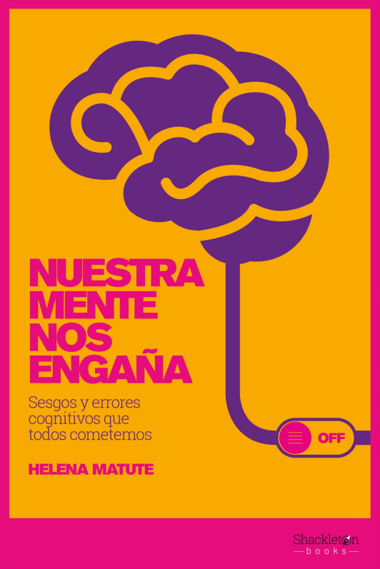 Portada de Nuestra mente nos engaña: sesgos y errores cognitivos que todos cometemos